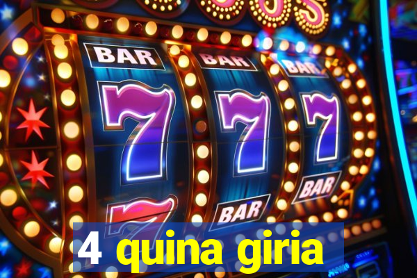 4 quina giria